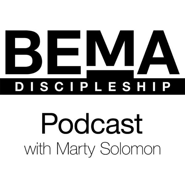 The BEMA Podcast – BEMA Discipleship