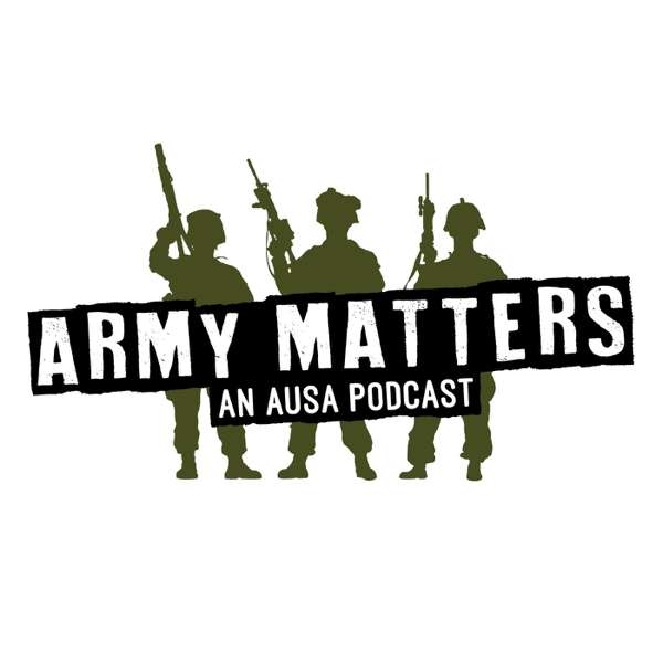 AUSA’s Army Matters Podcast – Assn. of the United States Army