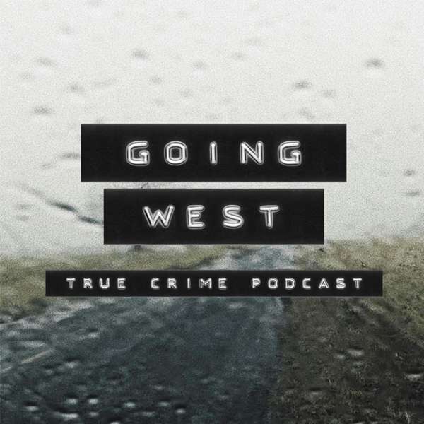 Going West: True Crime – Dark West Productions