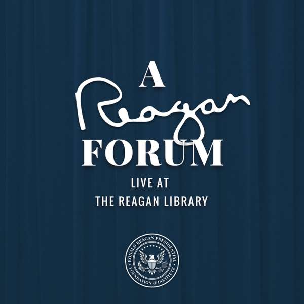 A Reagan Forum Podcast – itunes@reaganfoundation.org (Reagan Foundation)