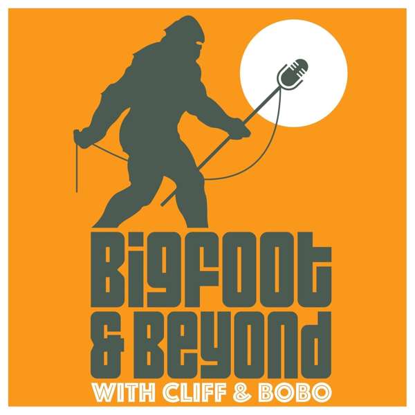 Bigfoot and Beyond with Cliff and Bobo – Bigfoot and Beyond LLC