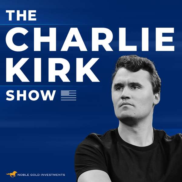 The Charlie Kirk Show – Charlie Kirk