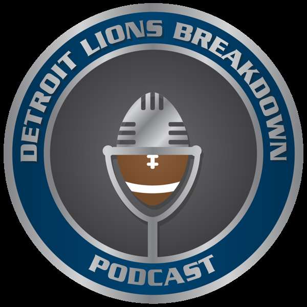 Detroit Lions Breakdown Podcast – Detroit Lions Breakdown Podcast