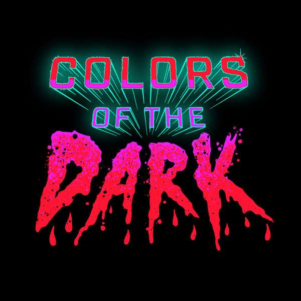 Colors of the Dark – FANGORIA Podcast Network