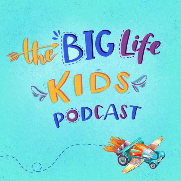 Big Life Kids Podcast – Big Life Journal