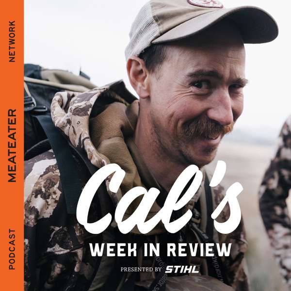 Cal’s Week in Review – MeatEater