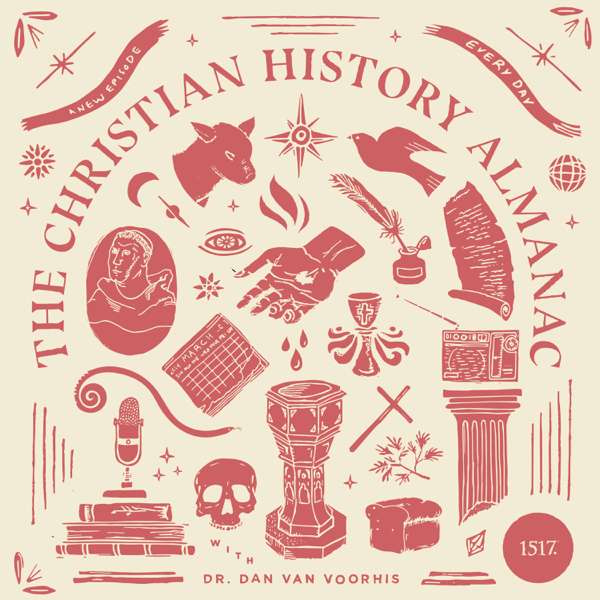 Christian History Almanac – 1517 Podcasts