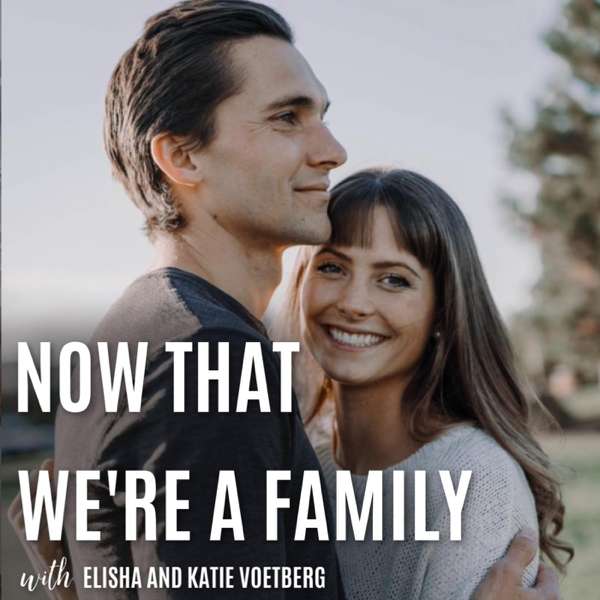Now That We’re A Family – Elisha and Katie Voetberg