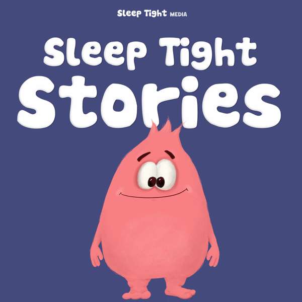 Sleep Tight Stories – Bedtime Stories for Kids – Sleep Tight Media