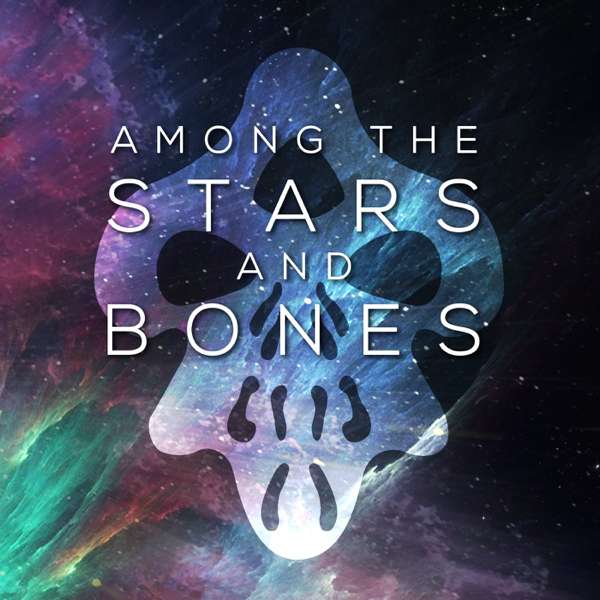 Among the Stars and Bones – Ungodly Hour Productions