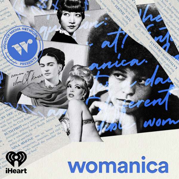 Womanica – iHeartPodcasts and Wonder Media Network