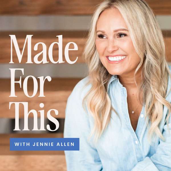 Made For This with Jennie Allen – Made For This with Jennie Allen