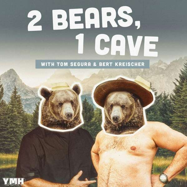 2 Bears, 1 Cave with Tom Segura & Bert Kreischer – YMH Studios