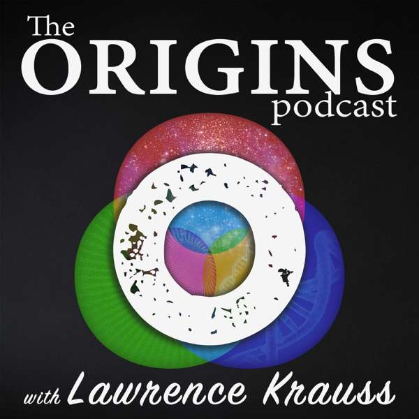 The Origins Podcast with Lawrence Krauss – Lawrence M. Krauss