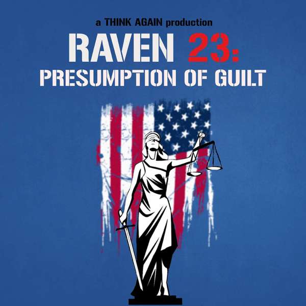 Raven 23:  Presumption of Guilt – Think Again