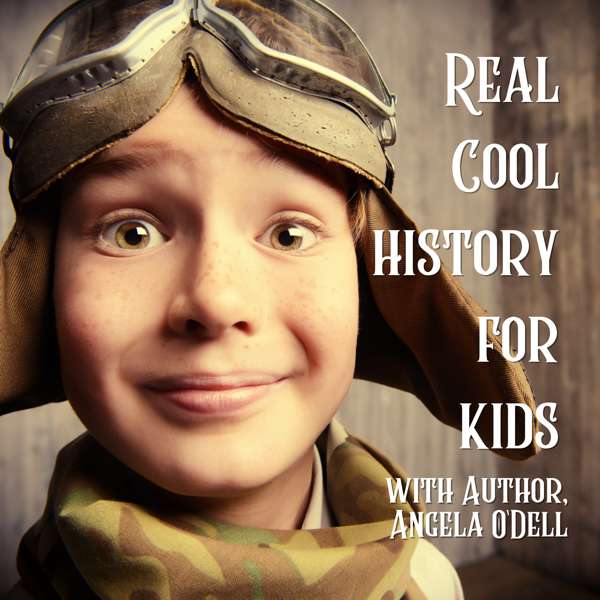 Real Cool History for Kids – Angela O’Dell