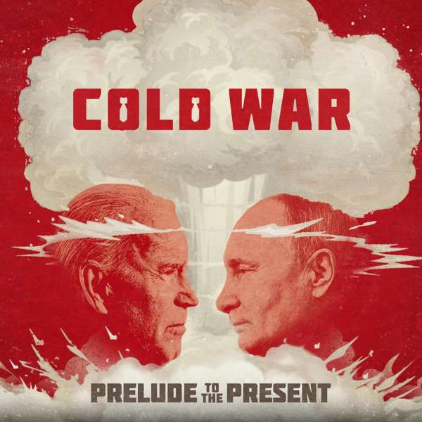 The Cold War: Prelude To The Present – The Daily Wire