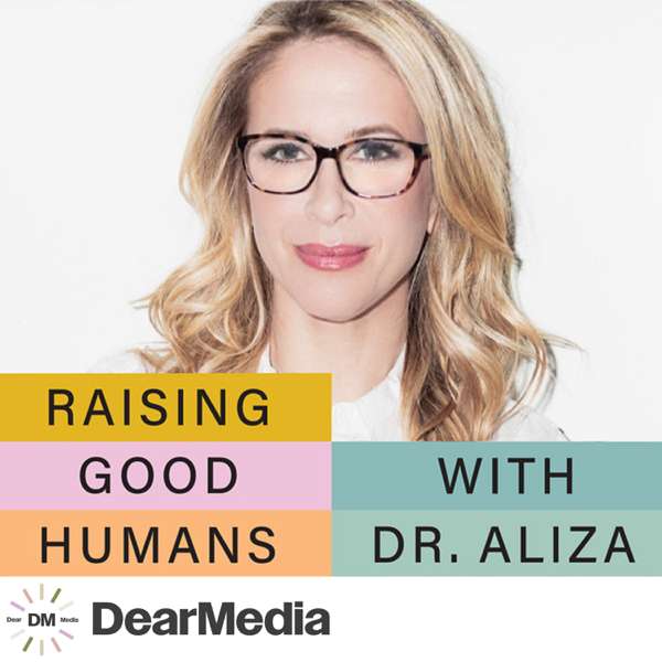 Raising Good Humans – Dear Media, Aliza Pressman