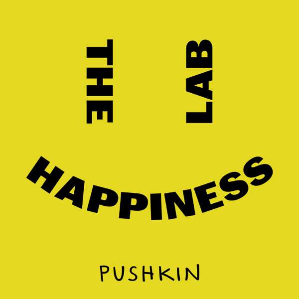 The Happiness Lab with Dr. Laurie Santos – Pushkin Industries