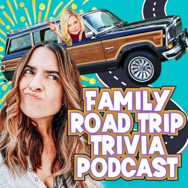 Family Road Trip Trivia Podcast – Girl’s Girls Media