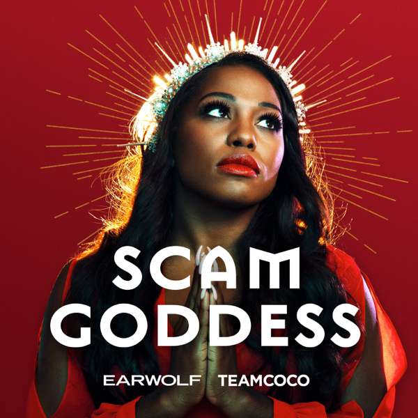 Scam Goddess – Earwolf & Laci Mosley