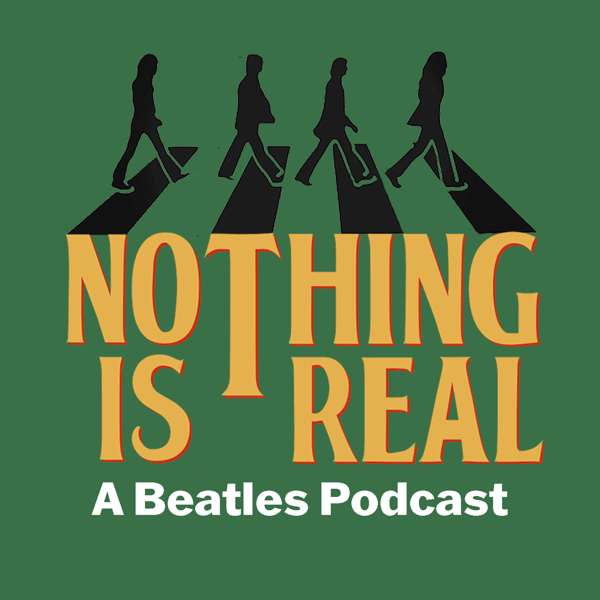 Nothing Is Real – A Beatles Podcast