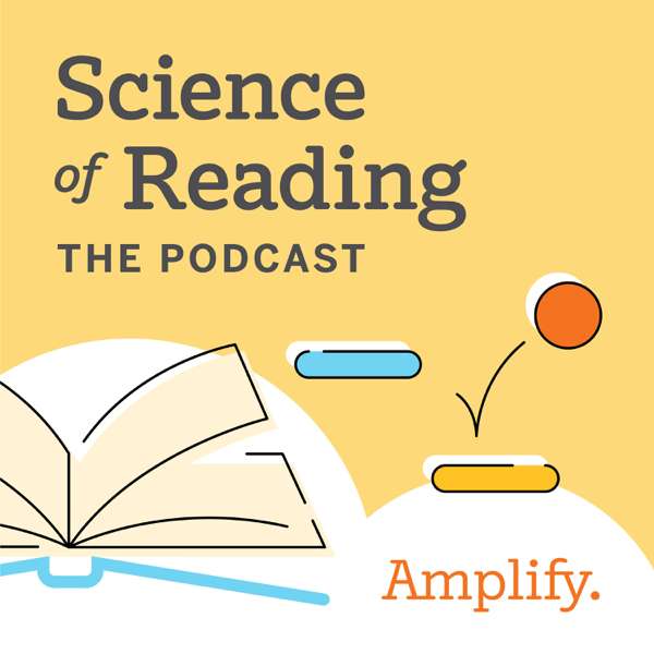 Science of Reading: The Podcast – Amplify Education