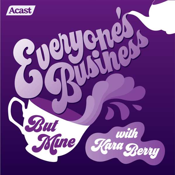 Everyone’s Business (But Mine) with Kara Berry
