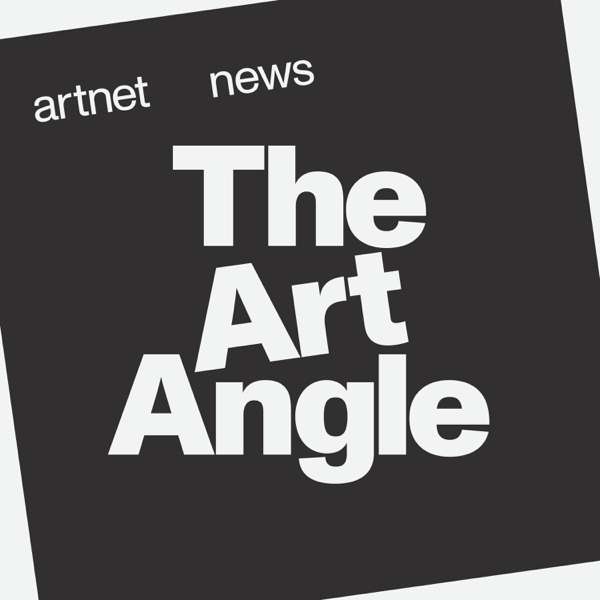 The Art Angle – Artnet News