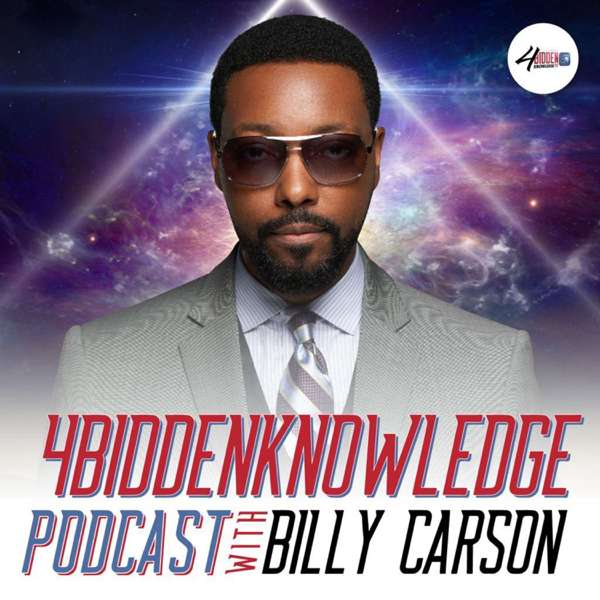 4biddenknowledge Podcast – Billy Carson 4biddenknowledge