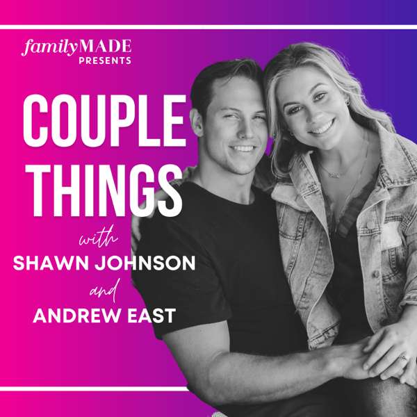 Couple Things with Shawn and Andrew – Shawn Johnson + Andrew East