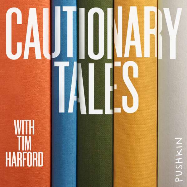 Cautionary Tales with Tim Harford – Pushkin Industries