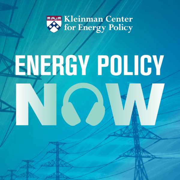 Energy Policy Now – Kleinman Center for Energy Policy
