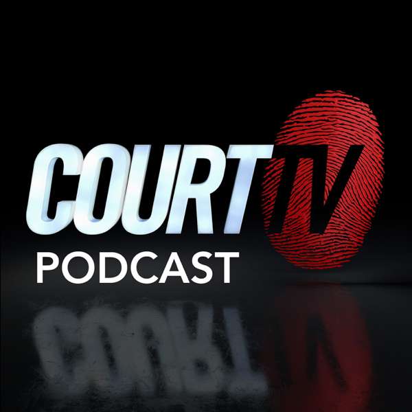 Court TV Podcast – Court TV