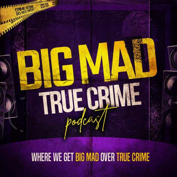 Big Mad True Crime – Big Mad Media | QCODE