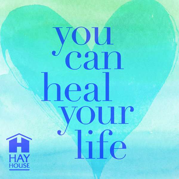 You Can Heal Your Life ™ – Hay House