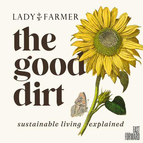 The Good Dirt: Sustainability Explained – Lady Farmer
