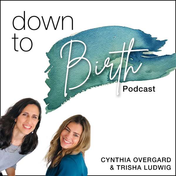 Down to Birth – Cynthia Overgard & Trisha Ludwig
