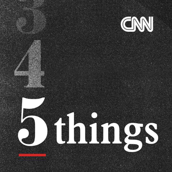 CNN 5 Things – CNN
