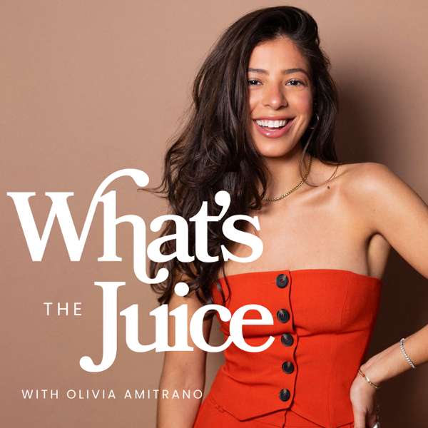 What’s The Juice – Olivia Amitrano