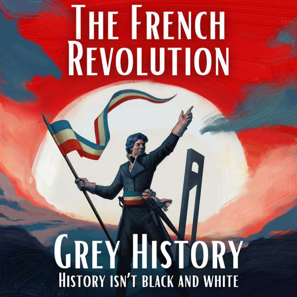 Grey History: The French Revolution & Napoleon – William Clark
