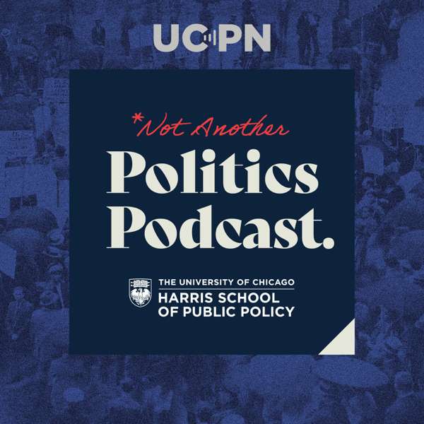 Not Another Politics Podcast – University of Chicago Podcast Network