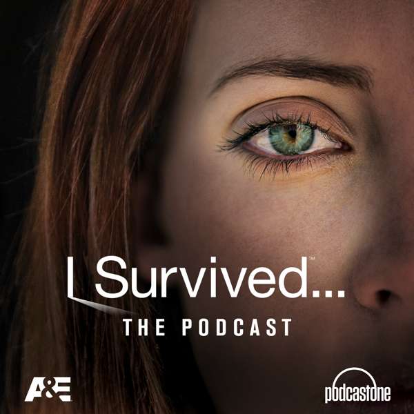 I Survived – A&E / PodcastOne
