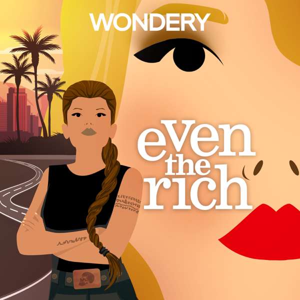 Even the Rich – Wondery