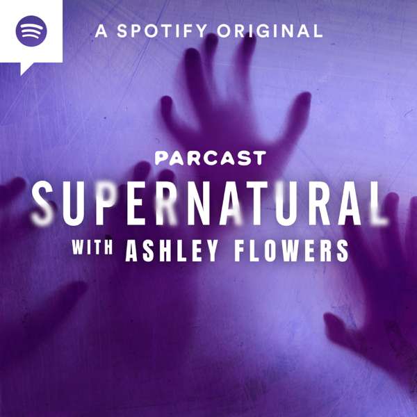 Supernatural with Ashley Flowers – Parcast Network