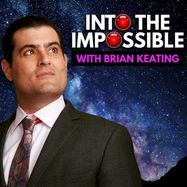 Into the Impossible With Brian Keating – Big Bang Productions Inc.
