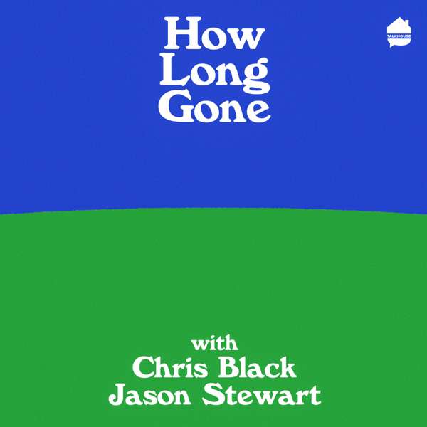 How Long Gone – Chris Black & Jason Stewart / Talkhouse