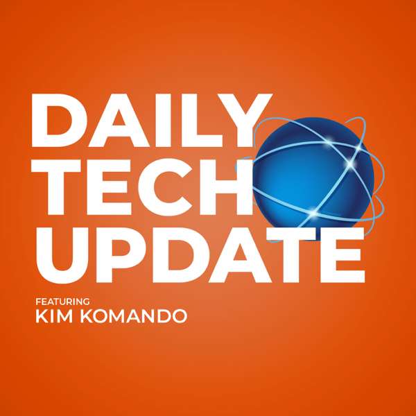 Kim Komando Daily Tech Update – Kim Komando