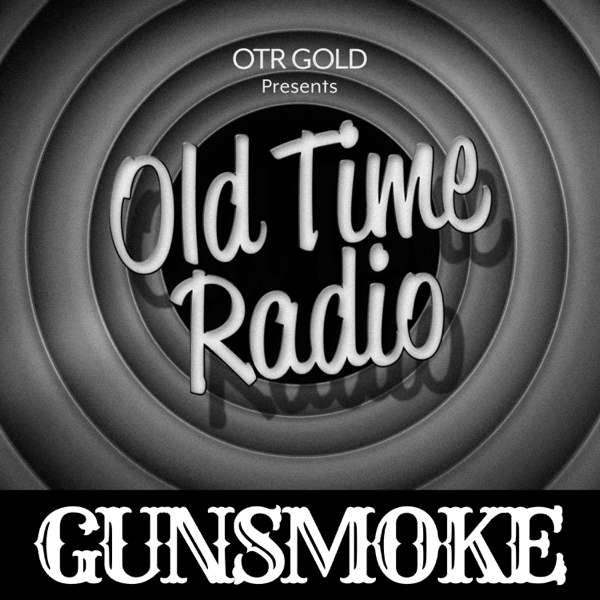 Gunsmoke | Old Time Radio – OTR GOLD