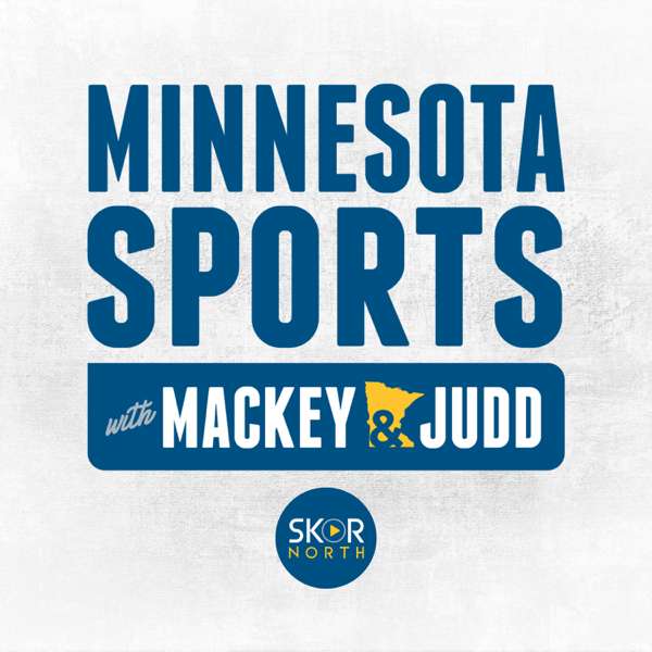Minnesota Sports with Mackey & Judd – SKOR North | Hubbard Radio